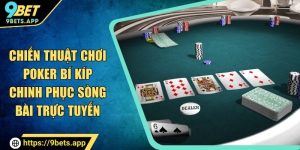 chiến thuật chơi poker 9bet