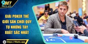 giải poker thế giới 9bet