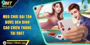 mẹo chơi bài tấn tại 9bet