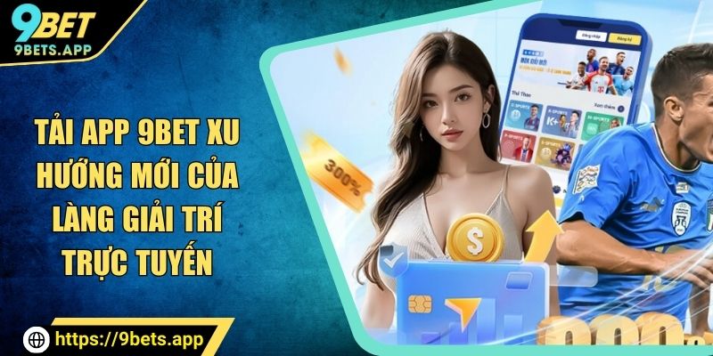 hướng dẫn tải app 9bet